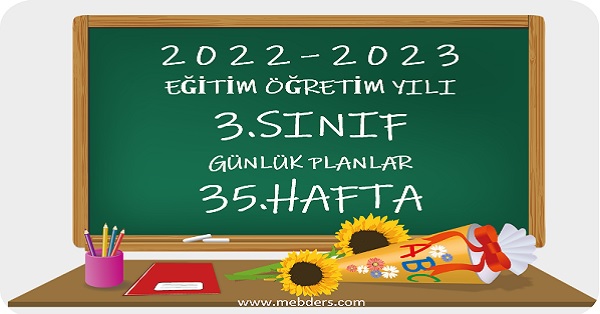 2022-2023 Eğitim Öğretim Yılı 3. Sınıf Günlük Planları 35.Hafta (Tüm Yayınlar)