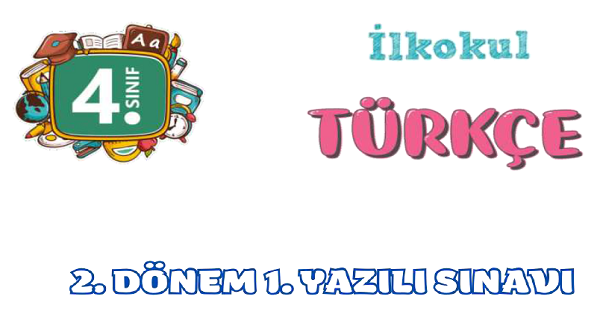 4. Sınıf Türkçe 2.Dönem 1.Yazılı Sınavı