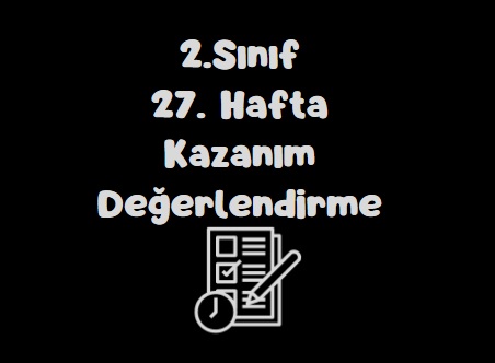 2. Sınıf 27. Hafta Kazanım Değerlendirme Çalışması