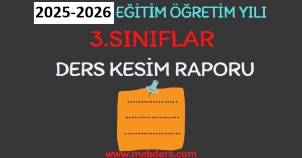 2025-2026 Eğitim Öğretim Yılı 3. Sınıflar Ders Kesim Raporu