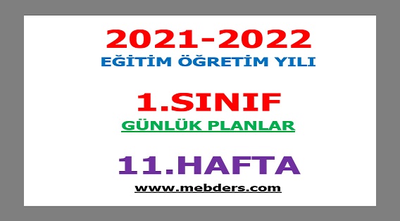2021-2022 Eğitim Öğretim Yılı 1. Sınıf-11.Hafta Günlük Planları