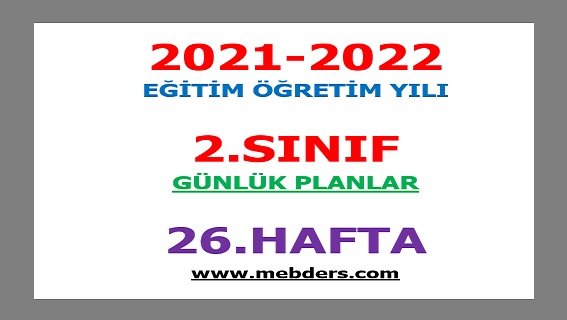 2021-2022 Eğitim Öğretim Yılı 2. Sınıf-26.Hafta Günlük Planları