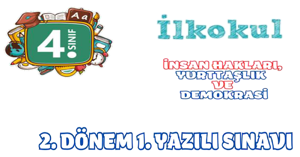 4. Sınıf İnsan Hakları, Yurttaşlık ve Demokrasi 2.Dönem 1.Yazılı Sınavı