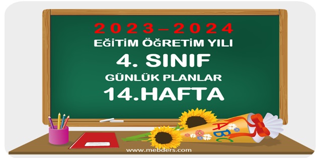 2023-2024 Eğitim Öğretim Yılı 4. Sınıf Günlük Planları 14.Hafta
