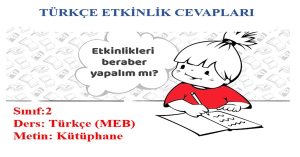 2. Sınıf Türkçe Meb Yayınları Kütüphane Metni Etkinlik Cevapları