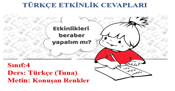 4. Sınıf Türkçe Tuna Yayınları Konuşan Renkler Metni Etkinlik Cevapları