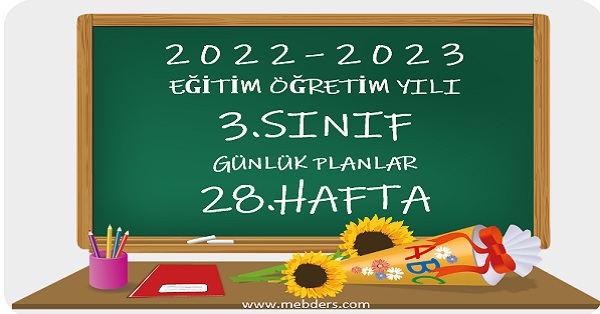 2022-2023 Eğitim Öğretim Yılı 3. Sınıf Günlük Planları 28.Hafta (Tüm Yayınlar)