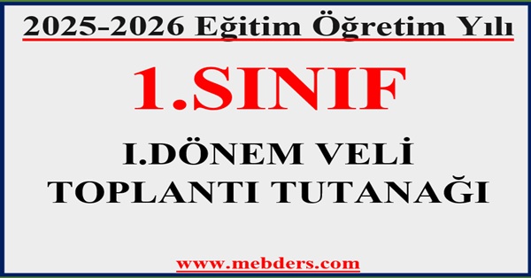 2025-2026 Eğitim Öğretim Yılı 1. Sınıflar 1.Dönem Veli Toplantısı Tutanağı