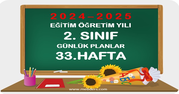 2024-2025 Eğitim Öğretim Yılı 2. Sınıf Günlük Planları 33.Hafta