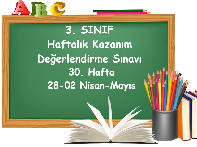 3. Sınıf Haftalık Kazanım Değerlendirme Testi 30. Hafta (28 Nisan - 02 Mayıs)