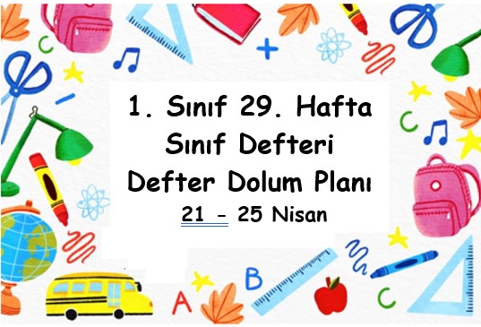 2024-2025 Eğitim Öğretim Yılı 1. Sınıf 29. Hafta (21- 25 Nisan ) Defter Dolum Planı (Türkçe MEB)