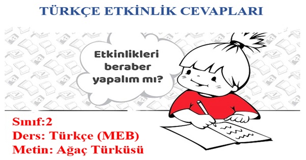 2. Sınıf Türkçe Meb Yayınları Ağaç Türküsü Metni etkinlik Cevapları