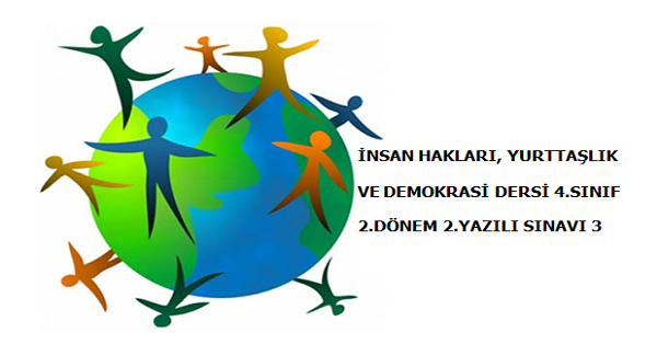4. Sınıf İnsan Hakları, Yurttaşlık ve Demokrasi Dersi 2. Dönem 2.Yazılı Sınavı (3)