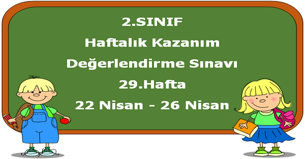 2. Sınıf Haftalık Kazanım Değerlendirme Testi 29.Hafta (22-26 Nisan)