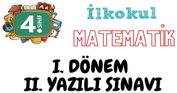 4. Sınıf Matematik 1.Dönem 2.Yazılı Sınavı