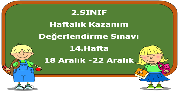2. Sınıf Haftalık Kazanım Değerlendirme Testi 14.Hafta (18-22 Aralık)
