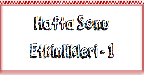 1. Sınıf Hafta Sonu Etkinlikleri